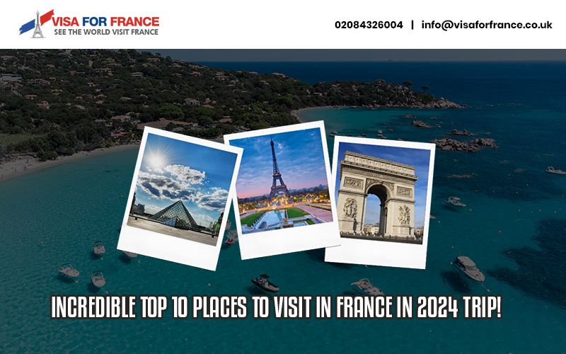 Incredible Top 10 Places to Visit in France In 2024 Trip!